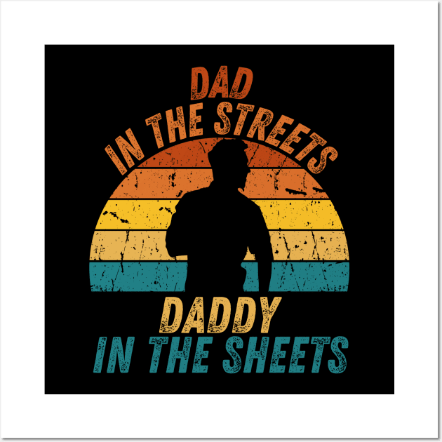 Dad In The Streets Daddy In The Sheets Wall Art by CoubaCarla